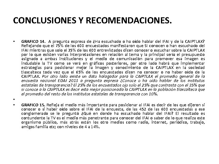 CONCLUSIONES Y RECOMENDACIONES. • • • GRAFICO 14. A pregunta expresa de ¿Ha escuchado