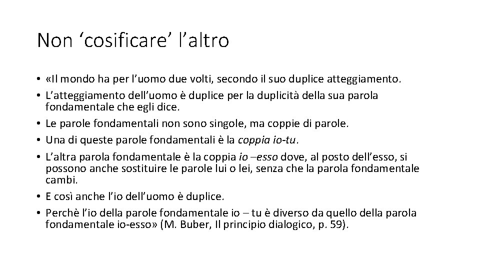 Non ‘cosificare’ l’altro • «Il mondo ha per l’uomo due volti, secondo il suo