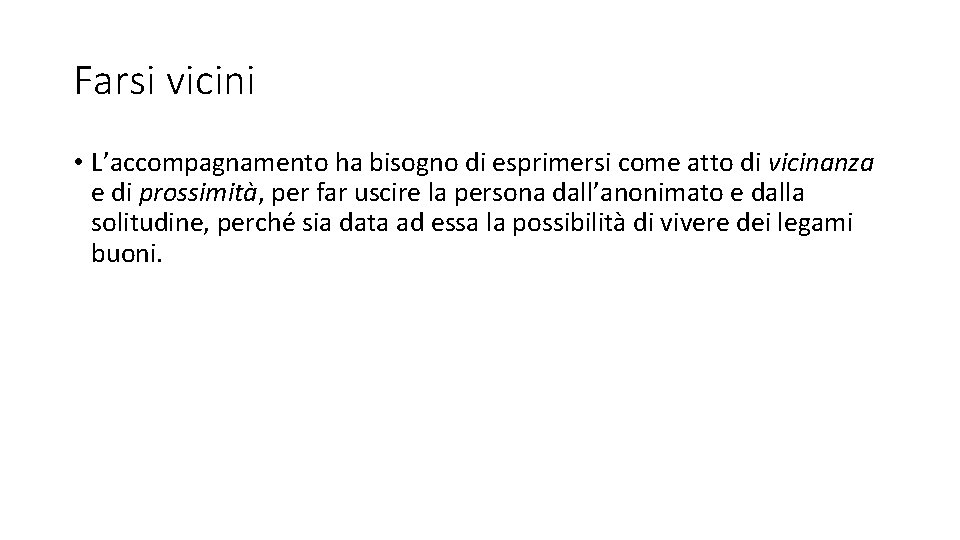 Farsi vicini • L’accompagnamento ha bisogno di esprimersi come atto di vicinanza e di