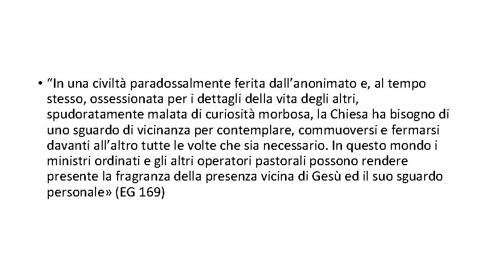 • “In una civiltà paradossalmente ferita dall’anonimato e, al tempo stesso, ossessionata per