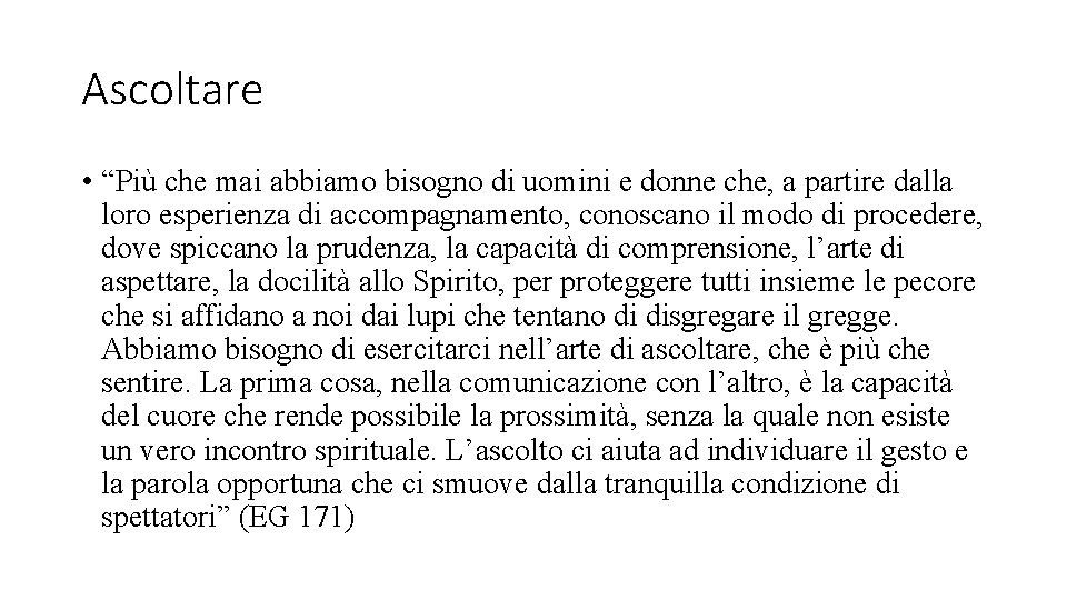 Ascoltare • “Più che mai abbiamo bisogno di uomini e donne che, a partire