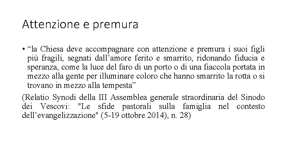 Attenzione e premura • “la Chiesa deve accompagnare con attenzione e premura i suoi
