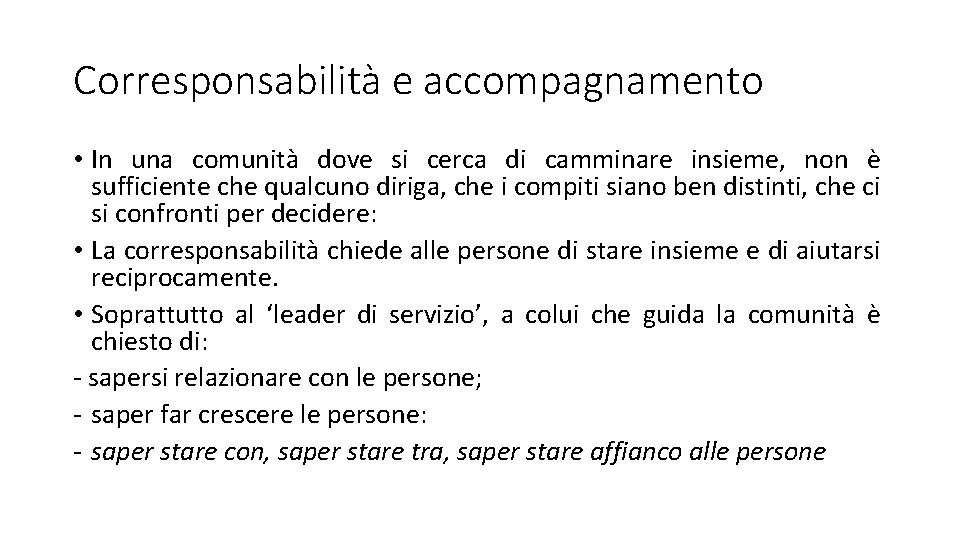 Corresponsabilità e accompagnamento • In una comunità dove si cerca di camminare insieme, non