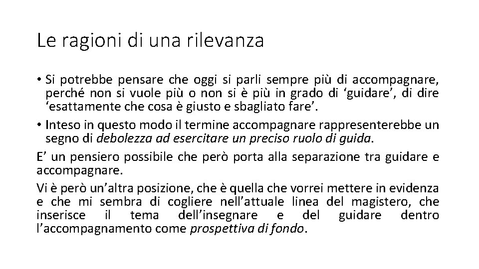 Le ragioni di una rilevanza • Si potrebbe pensare che oggi si parli sempre