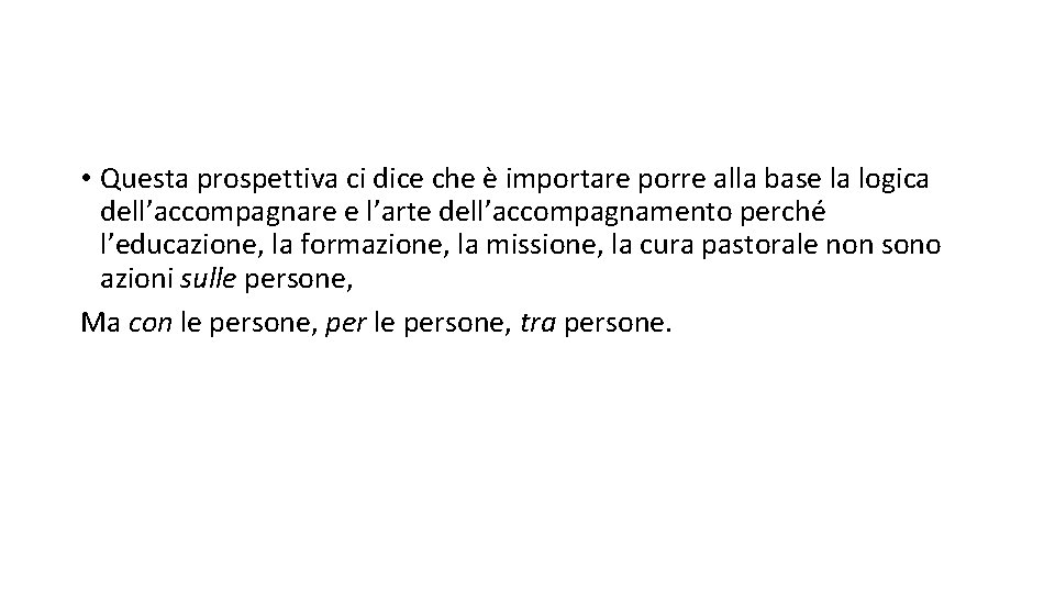  • Questa prospettiva ci dice che è importare porre alla base la logica