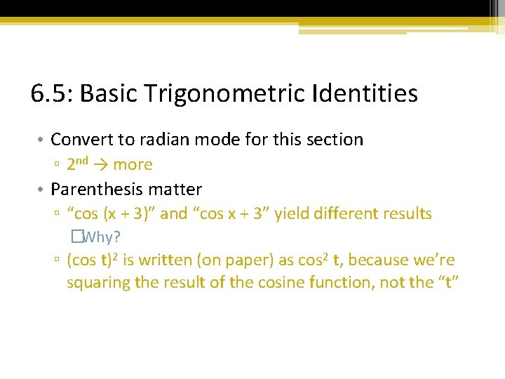 6. 5: Basic Trigonometric Identities • Convert to radian mode for this section ▫