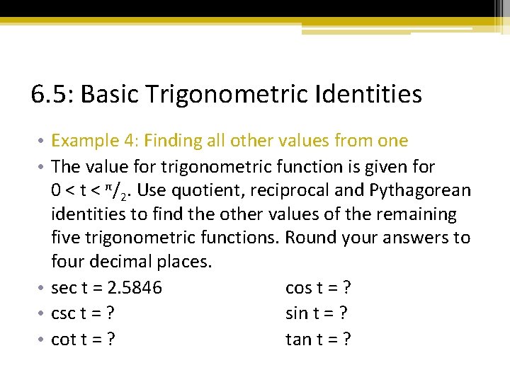 6. 5: Basic Trigonometric Identities • Example 4: Finding all other values from one