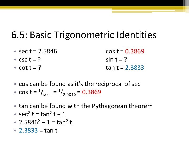 6. 5: Basic Trigonometric Identities • sec t = 2. 5846 • csc t