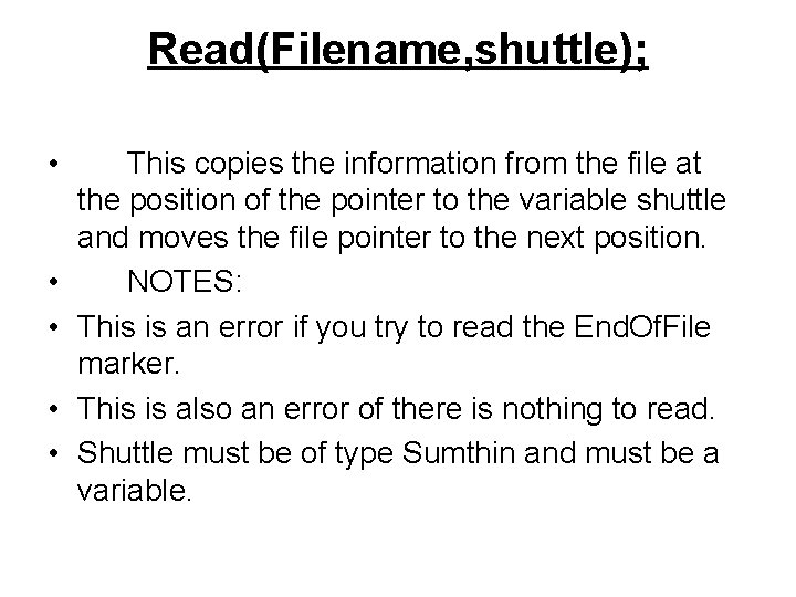 Read(Filename, shuttle); • • • This copies the information from the file at the