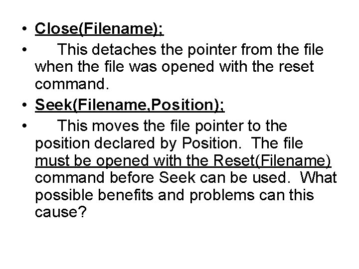  • Close(Filename); • This detaches the pointer from the file when the file