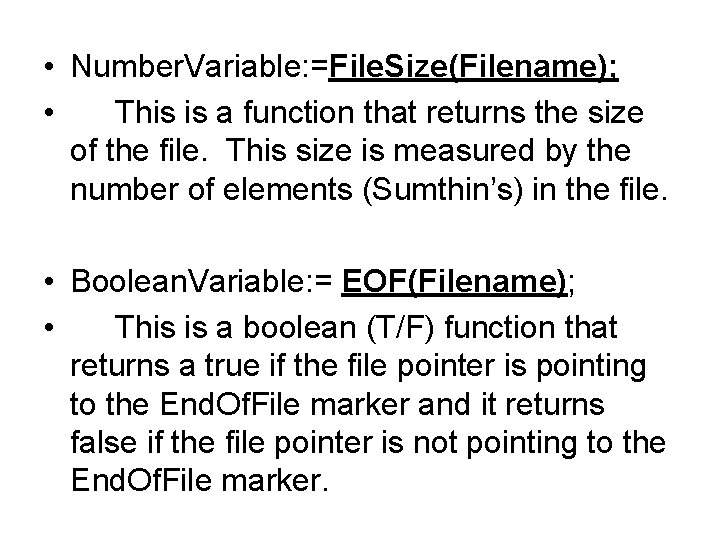  • Number. Variable: =File. Size(Filename); • This is a function that returns the