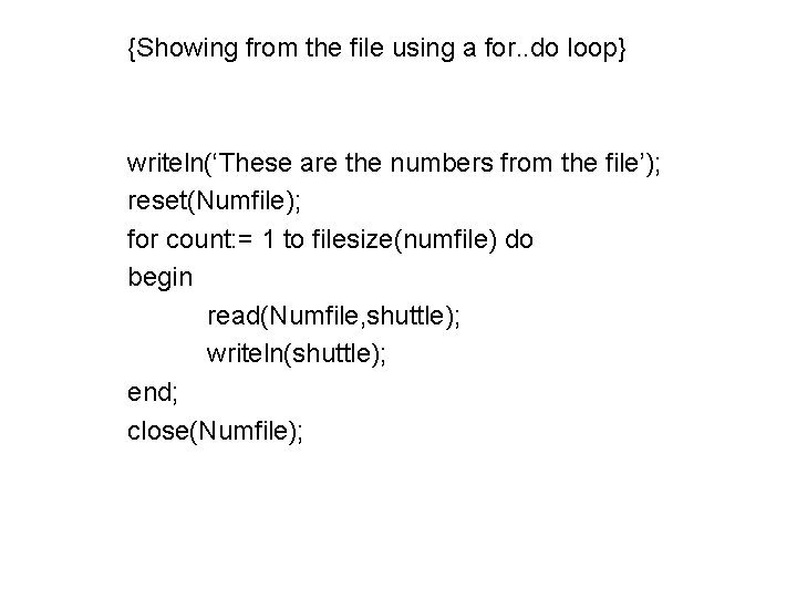 {Showing from the file using a for. . do loop} writeln(‘These are the numbers