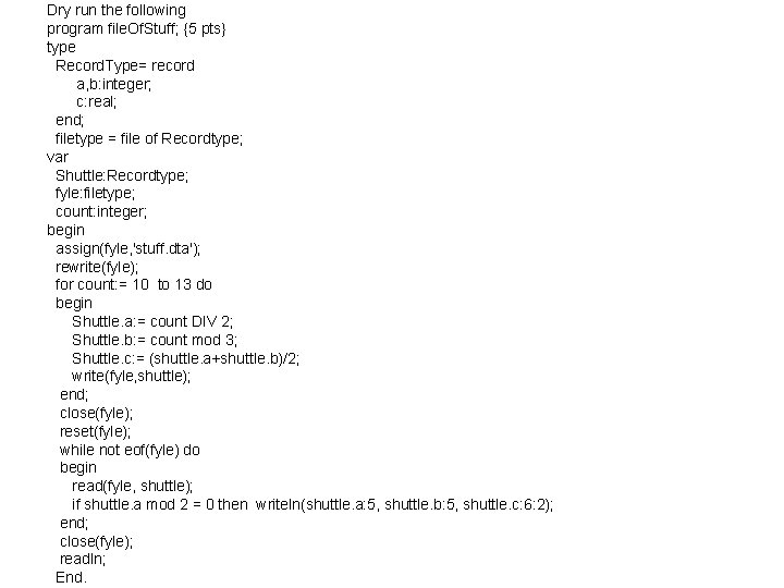 Dry run the following program file. Of. Stuff; {5 pts} type Record. Type= record