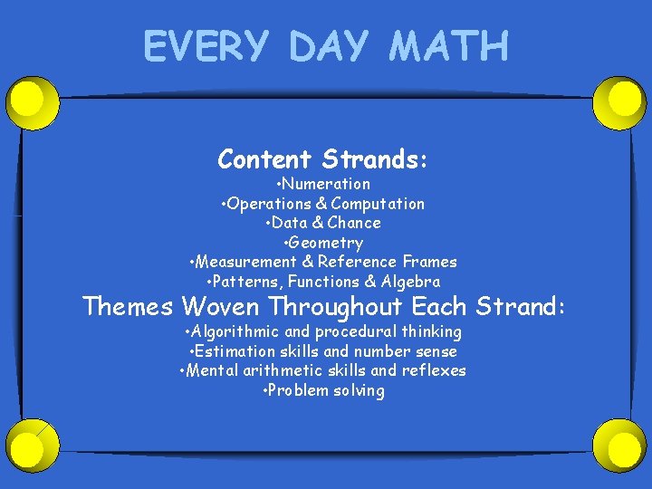EVERY DAY MATH Content Strands: • Numeration • Operations & Computation • Data &