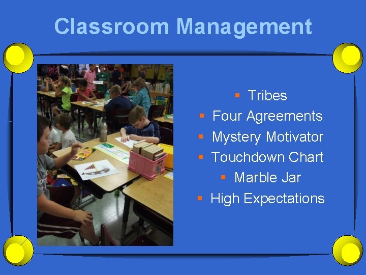 Classroom Management § § § Tribes Four Agreements Mystery Motivator Touchdown Chart § Marble