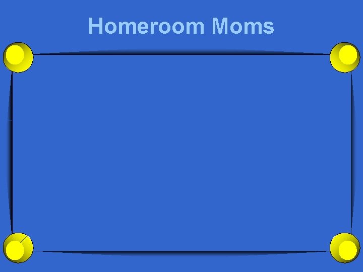 Homeroom Moms 