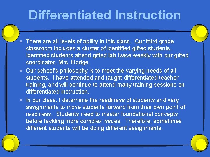 Differentiated Instruction § There all levels of ability in this class. Our third grade