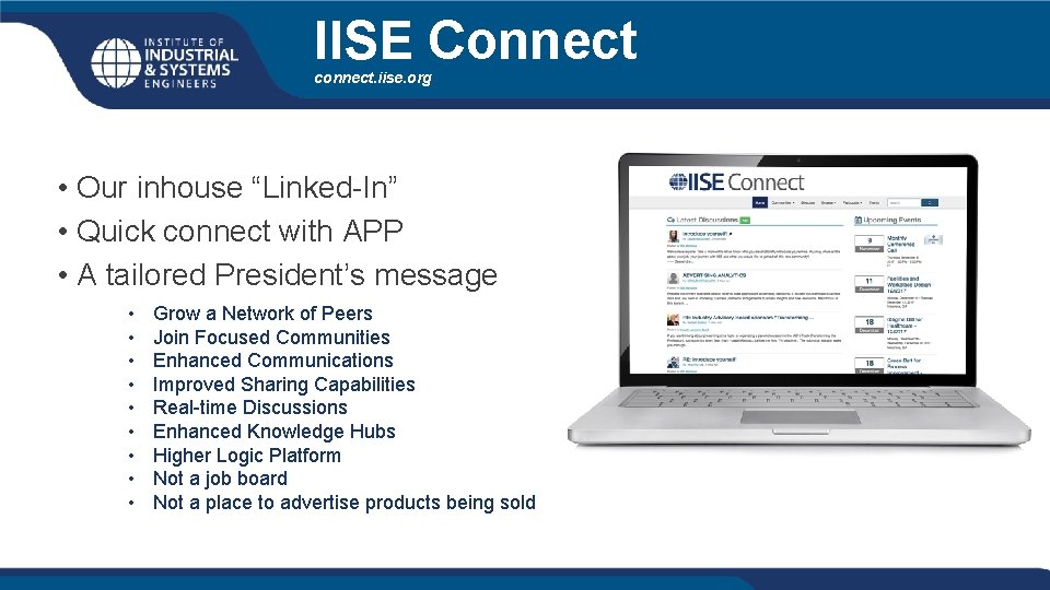 IISE Connect connect. iise. org • Our inhouse “Linked-In” • Quick connect with APP