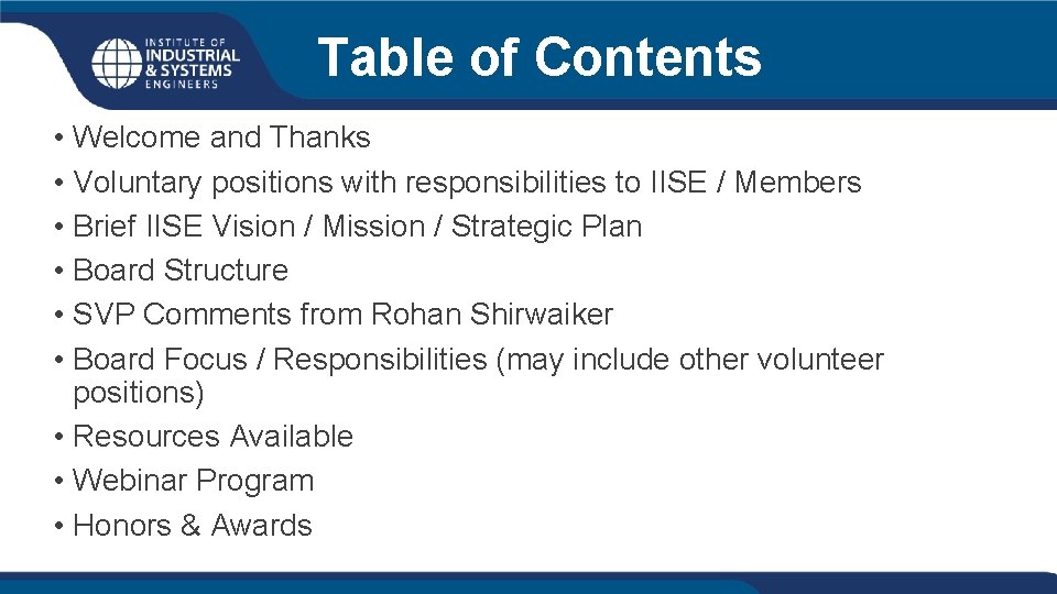 Table of Contents • Welcome and Thanks • Voluntary positions with responsibilities to IISE