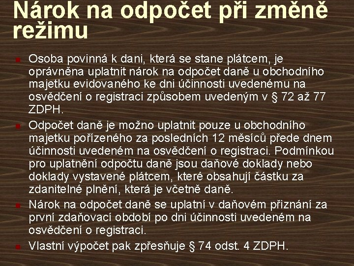 Nárok na odpočet při změně režimu n n Osoba povinná k dani, která se