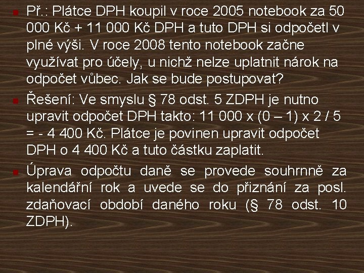 n n n Př. : Plátce DPH koupil v roce 2005 notebook za 50