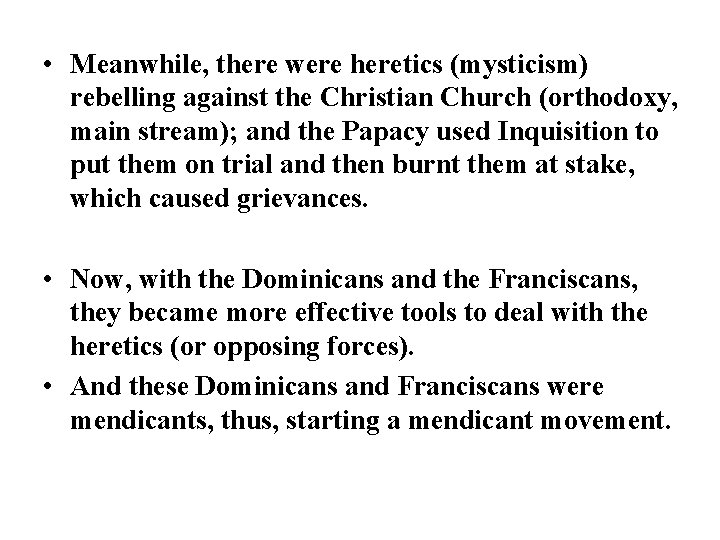  • Meanwhile, there were heretics (mysticism) rebelling against the Christian Church (orthodoxy, main