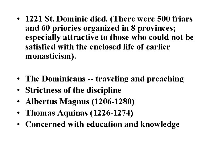  • 1221 St. Dominic died. (There were 500 friars and 60 priories organized