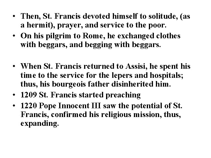  • Then, St. Francis devoted himself to solitude, (as a hermit), prayer, and