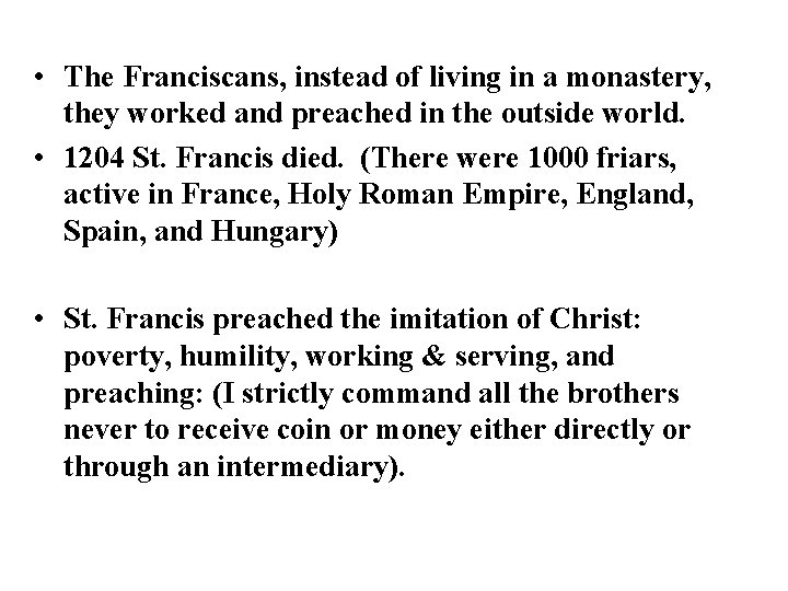  • The Franciscans, instead of living in a monastery, they worked and preached