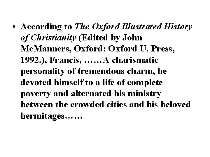 • According to The Oxford Illustrated History of Christianity (Edited by John Mc.
