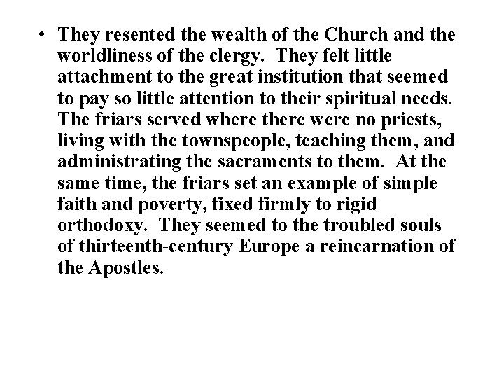 • They resented the wealth of the Church and the worldliness of the