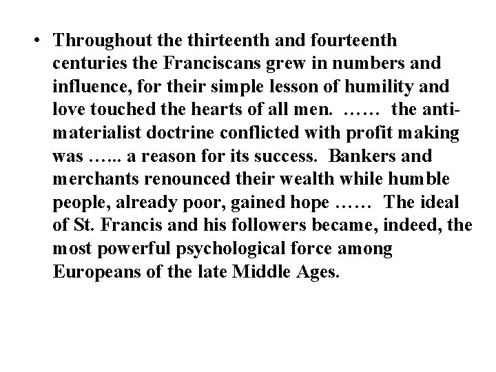  • Throughout the thirteenth and fourteenth centuries the Franciscans grew in numbers and