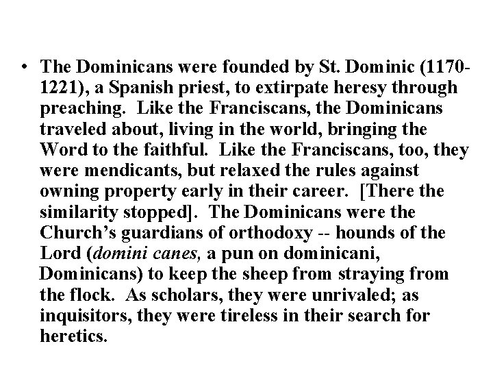  • The Dominicans were founded by St. Dominic (11701221), a Spanish priest, to