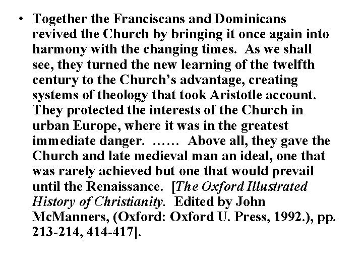  • Together the Franciscans and Dominicans revived the Church by bringing it once