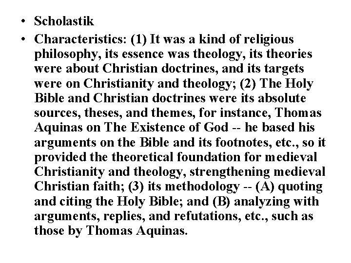  • Scholastik • Characteristics: (1) It was a kind of religious philosophy, its