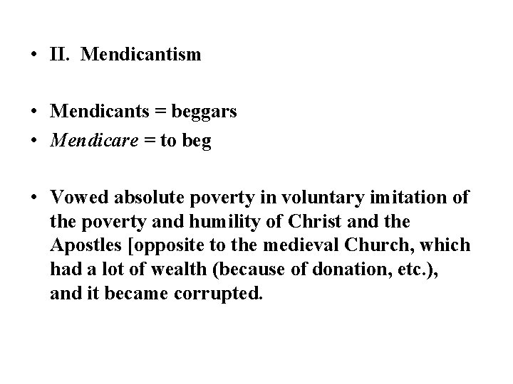  • II. Mendicantism • Mendicants = beggars • Mendicare = to beg •