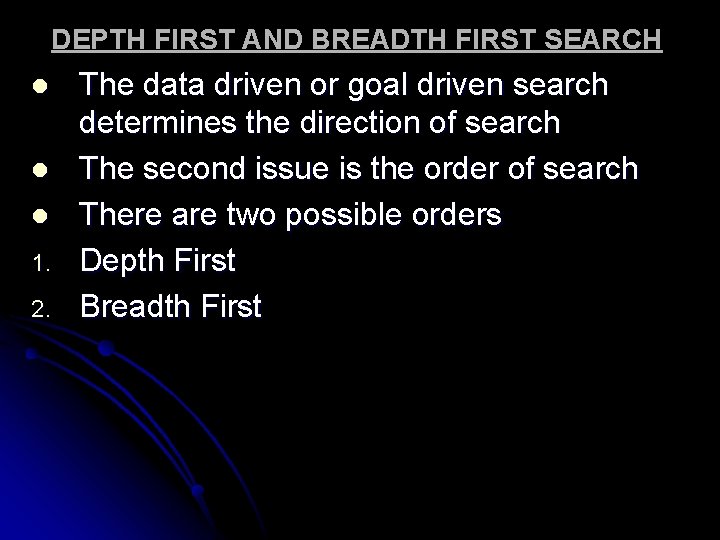 DEPTH FIRST AND BREADTH FIRST SEARCH l l l 1. 2. The data driven