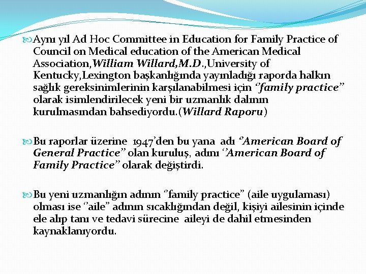  Aynı yıl Ad Hoc Committee in Education for Family Practice of Council on