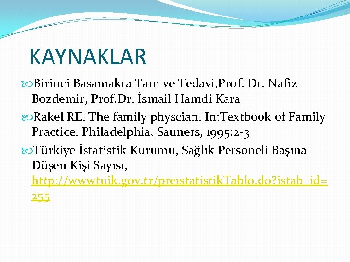 KAYNAKLAR Birinci Basamakta Tanı ve Tedavi, Prof. Dr. Nafiz Bozdemir, Prof. Dr. İsmail Hamdi