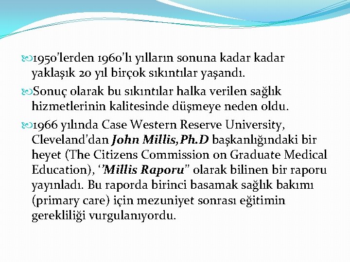  1950’lerden 1960’lı yılların sonuna kadar yaklaşık 20 yıl birçok sıkıntılar yaşandı. Sonuç olarak