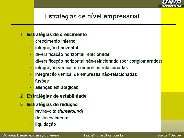 Estratégias de nível empresarial 1 Estratégias de crescimento • crescimento interno • integração horizontal