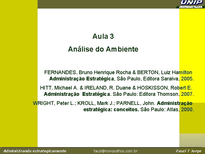 Aula 3 Análise do Ambiente FERNANDES, Bruno Henrique Rocha & BERTON, Luiz Hamilton Administração