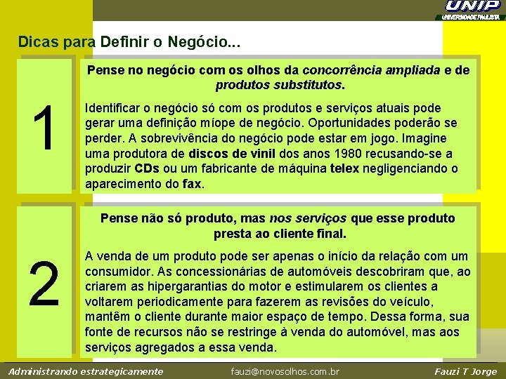 Dicas para Definir o Negócio. . . Pense no negócio com os olhos da