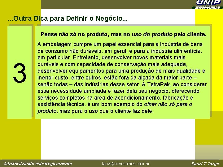 . . . Outra Dica para Definir o Negócio. . . Pense não só