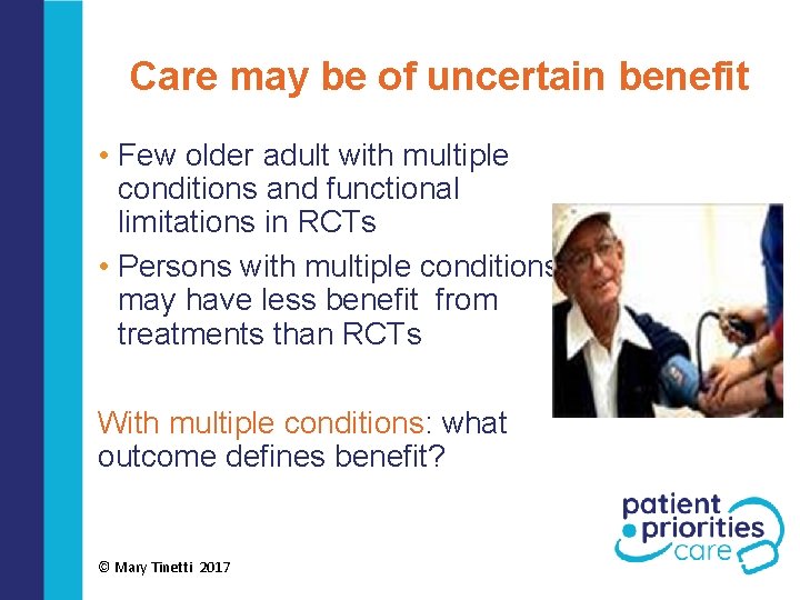 Care may be of uncertain benefit • Few older adult with multiple conditions and