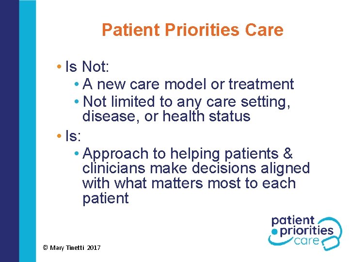 Patient Priorities Care • Is Not: • A new care model or treatment •