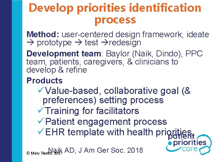 Develop priorities identification process Method: user-centered design framework, ideate prototype test redesign Development team: