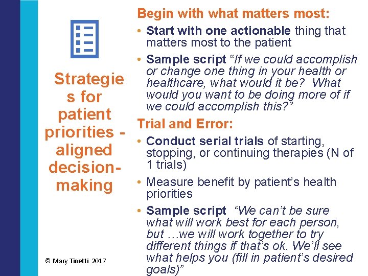 Begin with what matters most: • Start with one actionable thing that matters most