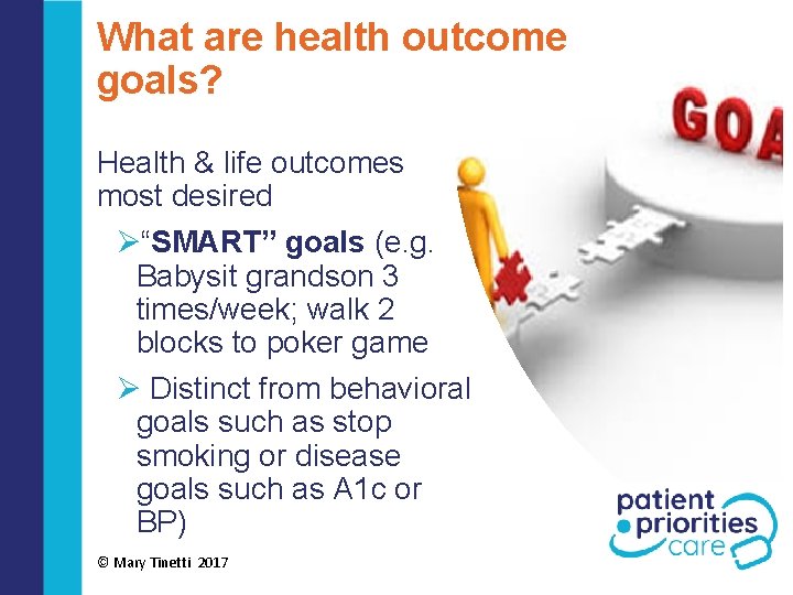 What are health outcome goals? Health & life outcomes most desired Ø“SMART” goals (e.
