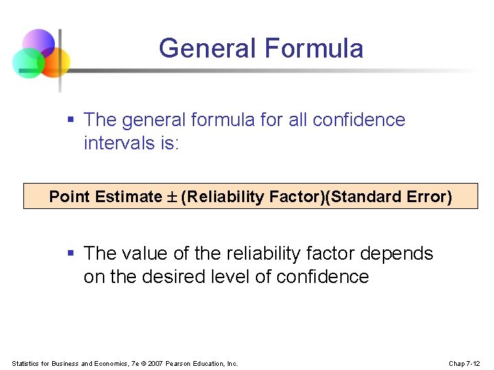 General Formula § The general formula for all confidence intervals is: Point Estimate (Reliability